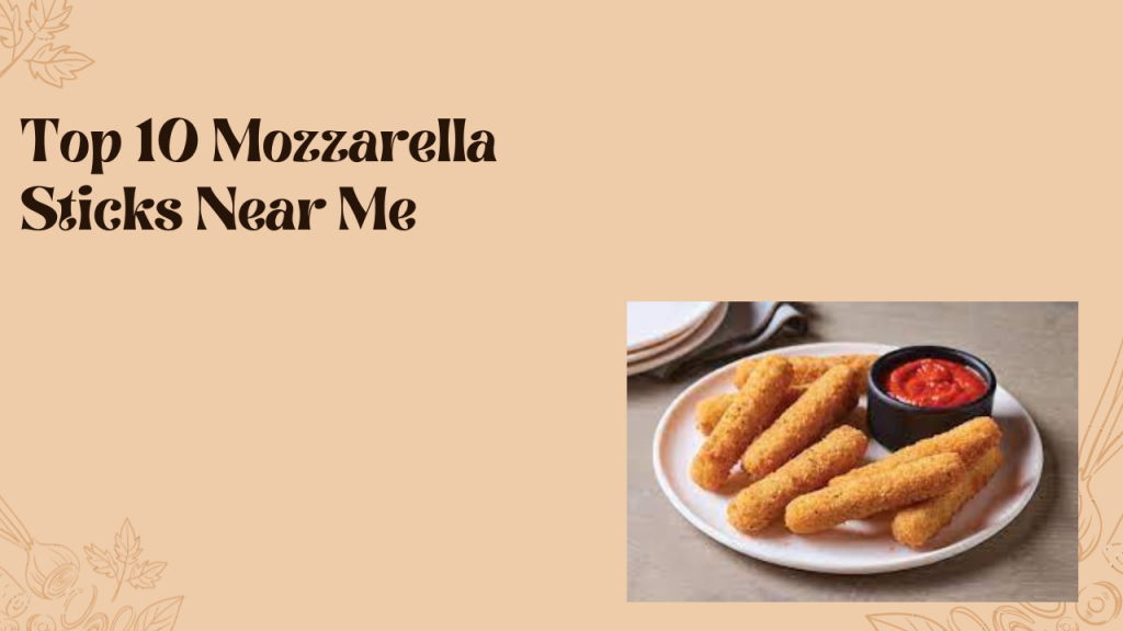 Top 10 Mozzarella Sticks Near Me 2023 McDonald s Top 10 Mozzarella Sticks Near Me 2023 McDonald s