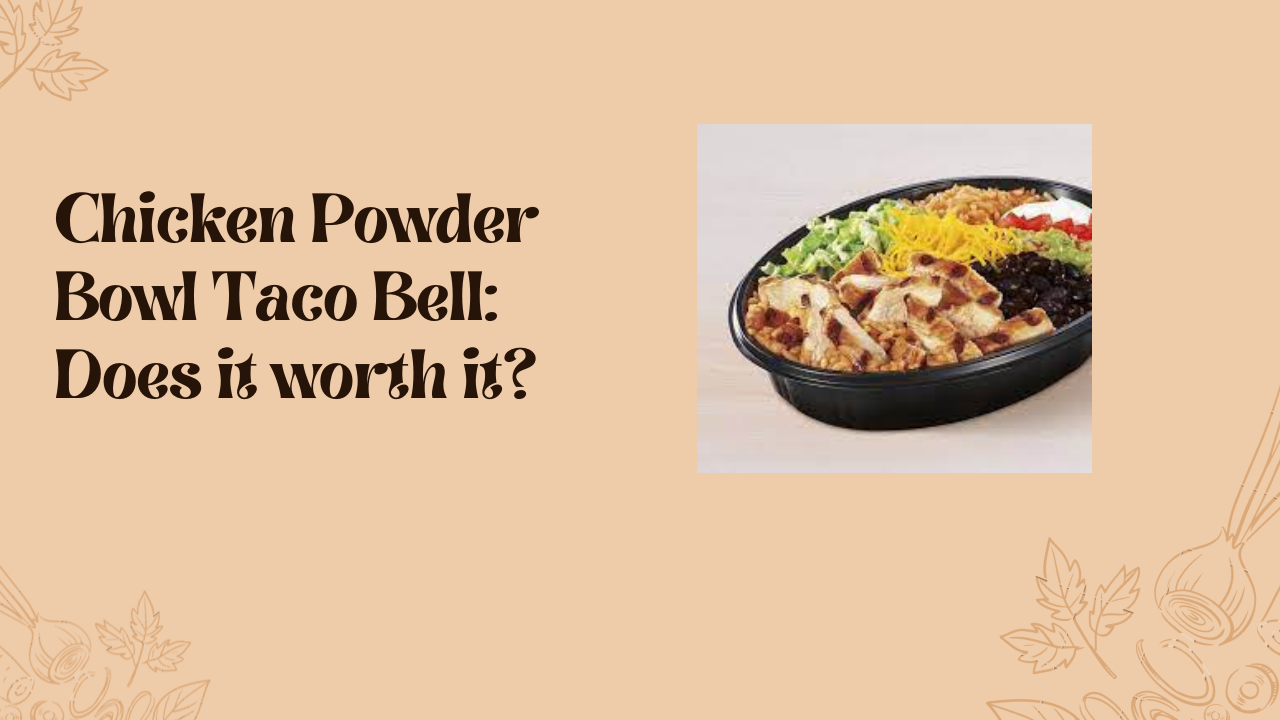 Chicken Powder Bowl Taco Bell