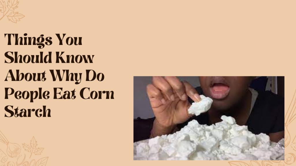 Things You Should Know About Why Do People Eat Corn Starch - McDonald’s