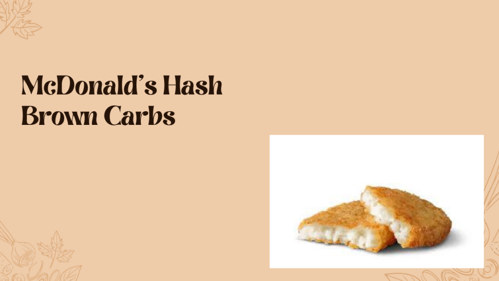 McDonald's Hash Brown Carbs Good or Bad? McDonald’s