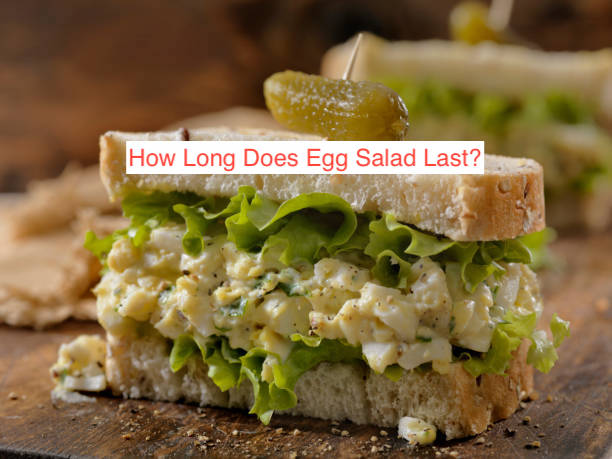 How Long Does Egg Salad Last?
