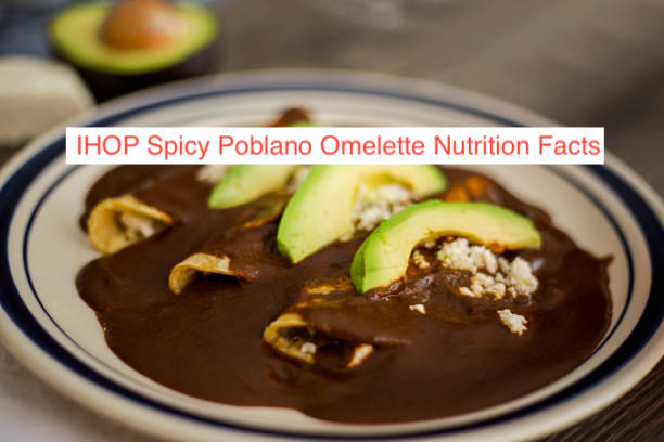  IHOP Spicy Poblano Omelette Nutrition Facts