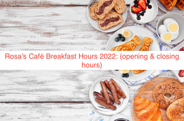 Rosa’s Café Breakfast Hours