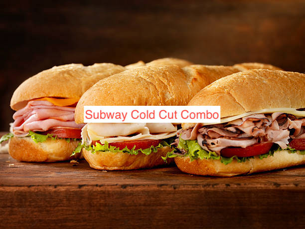Subway Cold Cut Combo The Delicious Details McDonald s