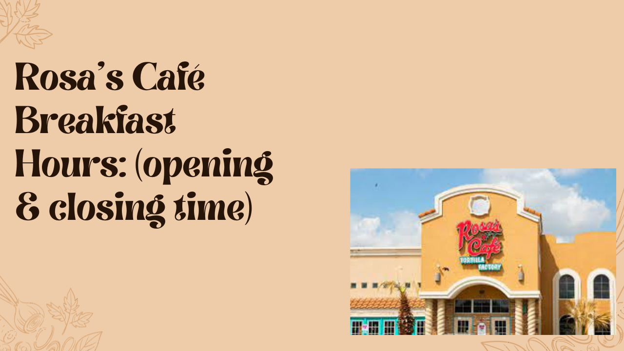 Rosas Cafe Breakfast Hours