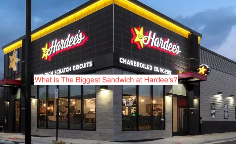 What is The Biggest Sandwich at Hardee's