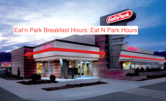 Eat’n Park Breakfast Hours