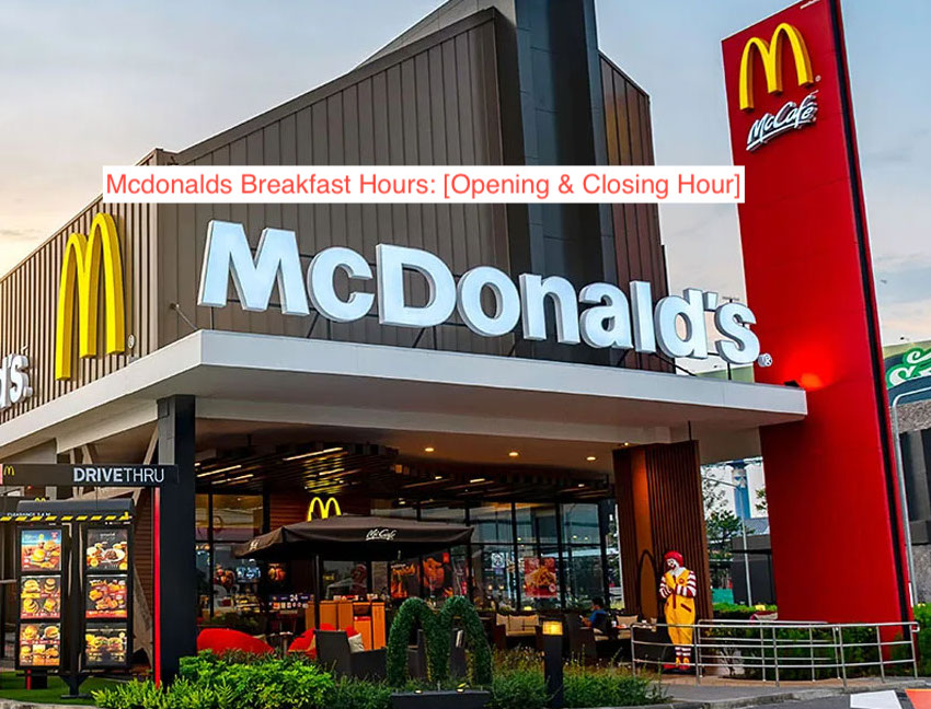 Mcdonalds Breakfast Hours 2022 (opening & closing time) McDonald’s