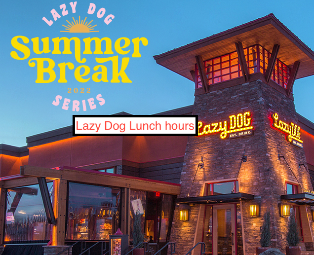 Lazy Dog Lunch hours