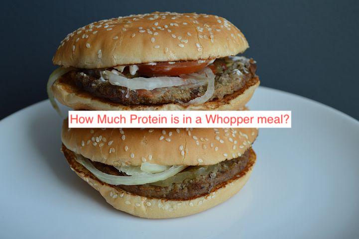How Much Protein is in a Whopper meal?