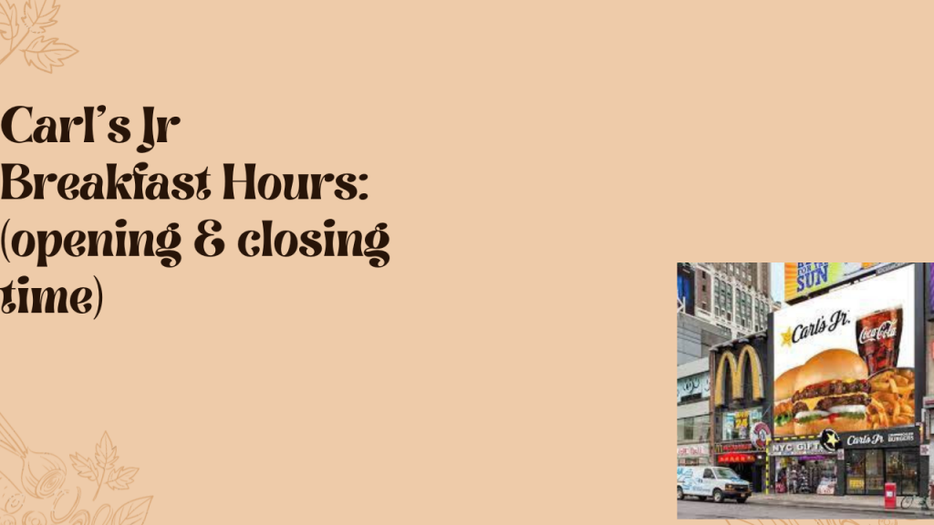 Carl's Jr Breakfast Hours 2023 (opening & closing time) McDonald’s