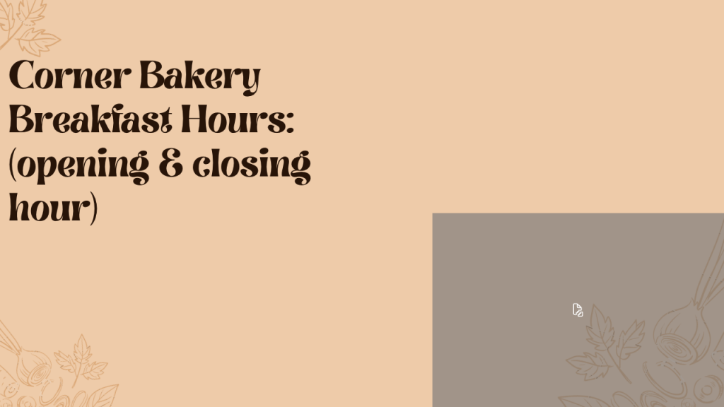 Corner Bakery Breakfast Hours 2023 (opening & closing hour) McDonald’s