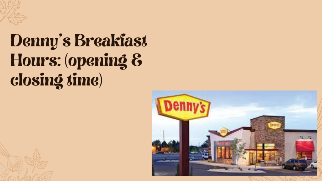 Denny’s Breakfast Hours 2023 (opening & closing time) McDonald’s