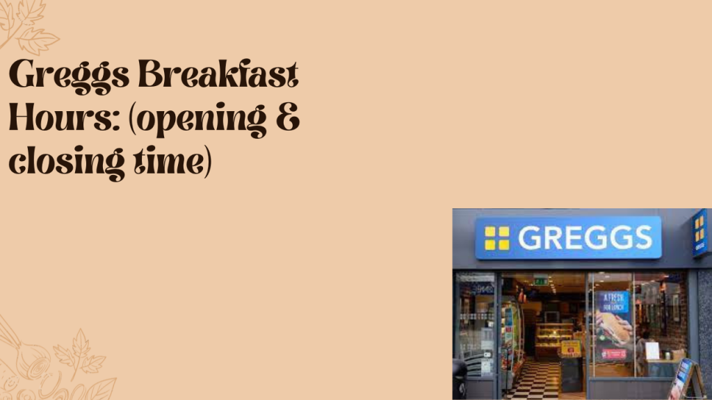 Greggs Breakfast Hours 2023 (opening & closing time) McDonald’s