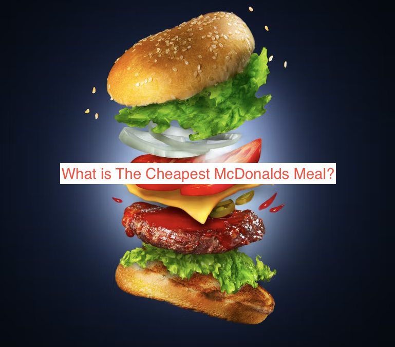What is The Cheapest McDonalds Meal?