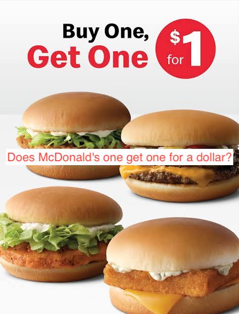 Does McDonald's one get one for a dollar?