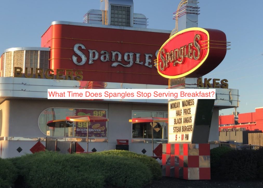 What Time Does Spangles Stop Serving Breakfast?