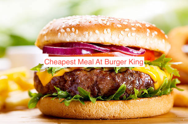 Cheapest Meal At Burger King