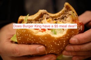 Does Burger King Have A $5 Meal Deal? – Breakfast Lunch