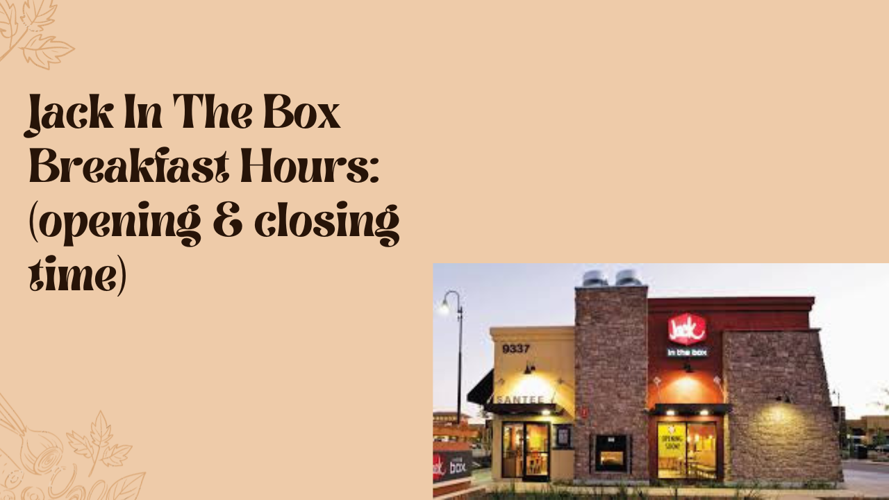 ack In The Box Breakfast Hours
