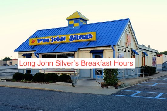 Long John Silver’s Breakfast Hours