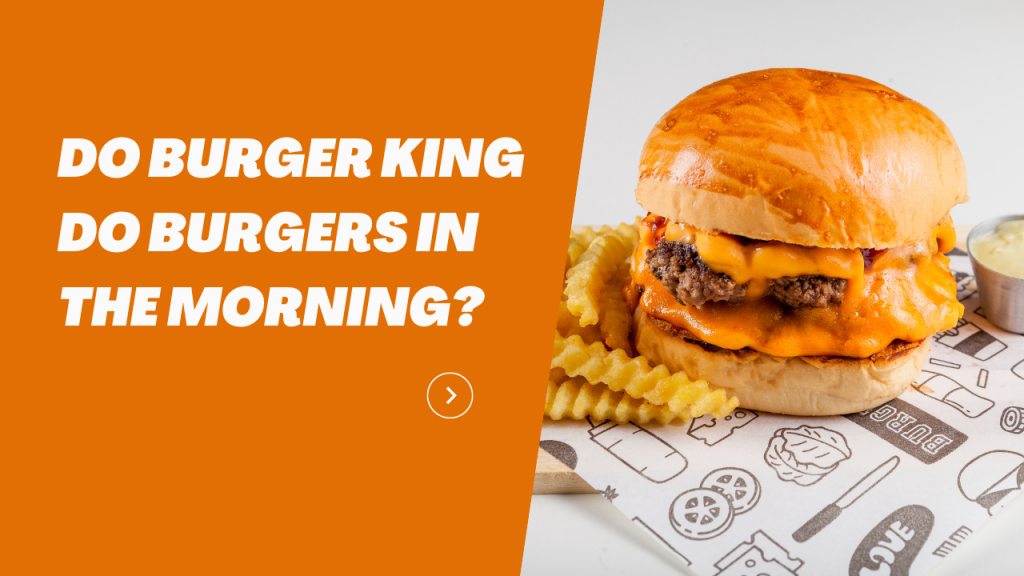 Do Burger King Do Burgers in the Morning? McDonald’s