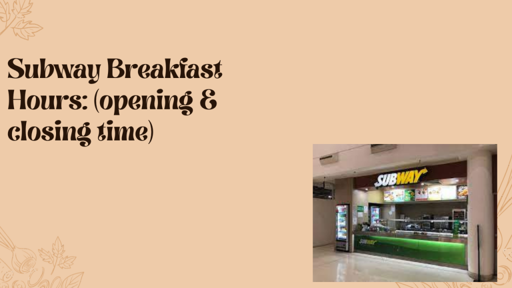 subway-breakfast-hours-2023-opening-closing-time-mcdonald-s