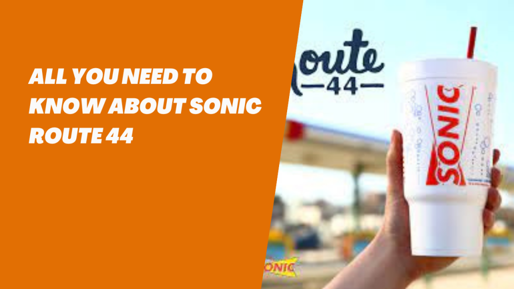 Sonic Route 44 - Here’s Is All You Need To Know - McDonald’s