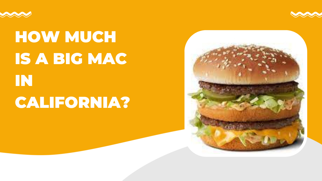 How Much Is a Big Mac in California