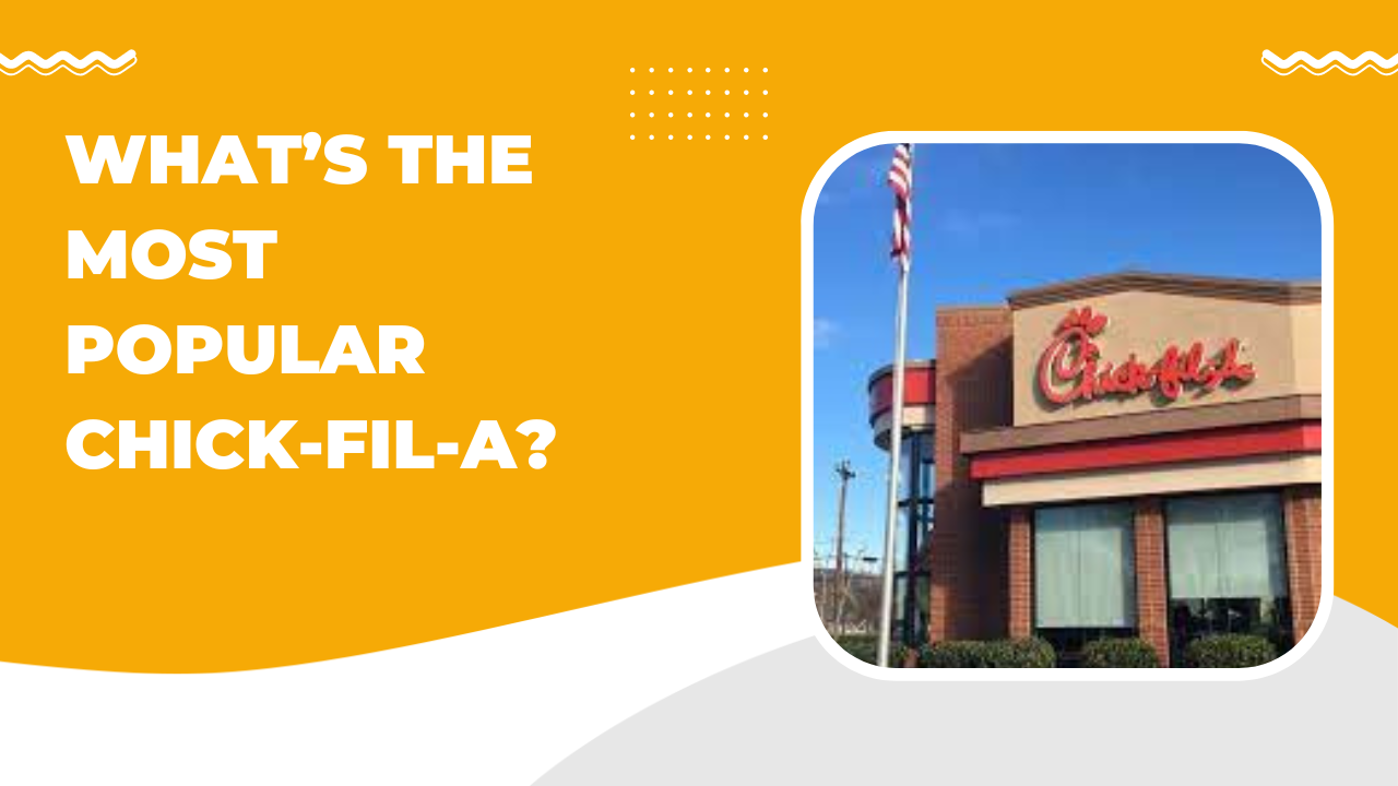 What’s the Most Popular Chick fil A