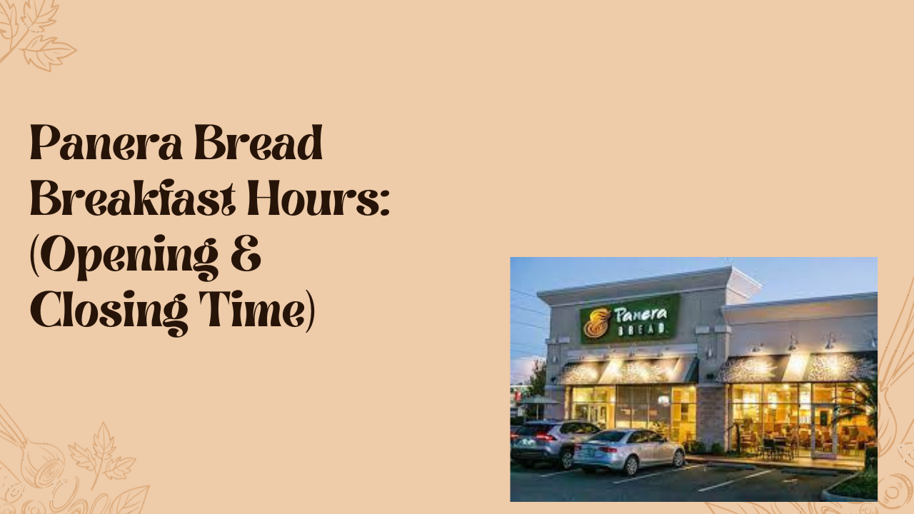 Panera Bread Breakfast Hours 2022: (Opening & Closing Time)