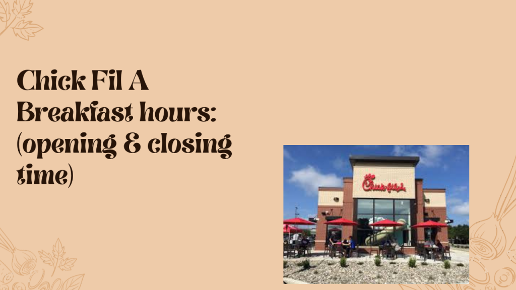 Chick Fil A Breakfast hours 2023 (opening & closing time) McDonald’s