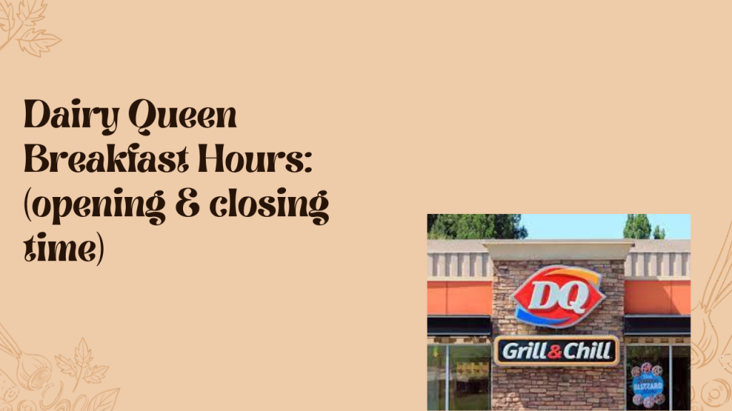 Dairy Queen Breakfast Hours 2023 (opening & closing time) McDonald’s