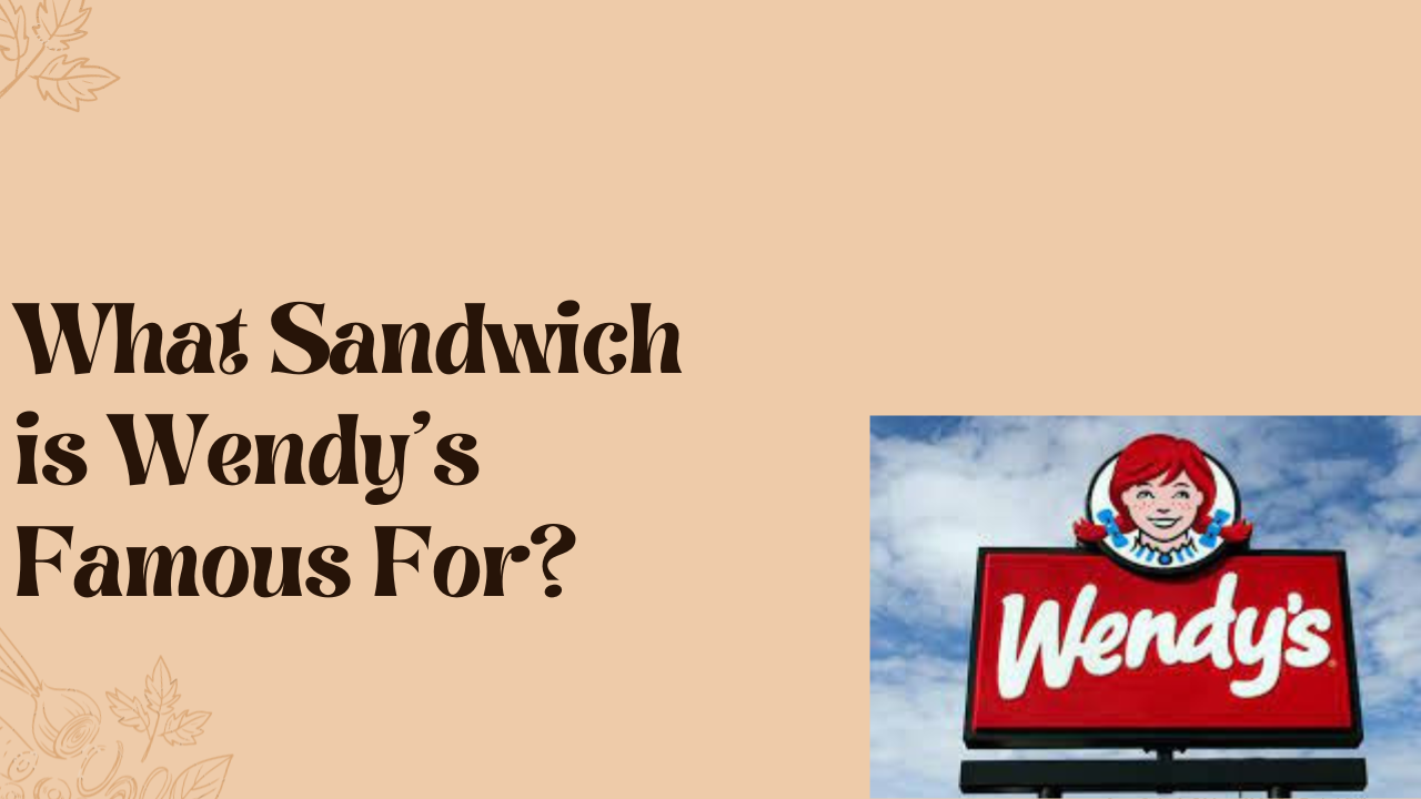 What Sandwich is Wendy's Famous For