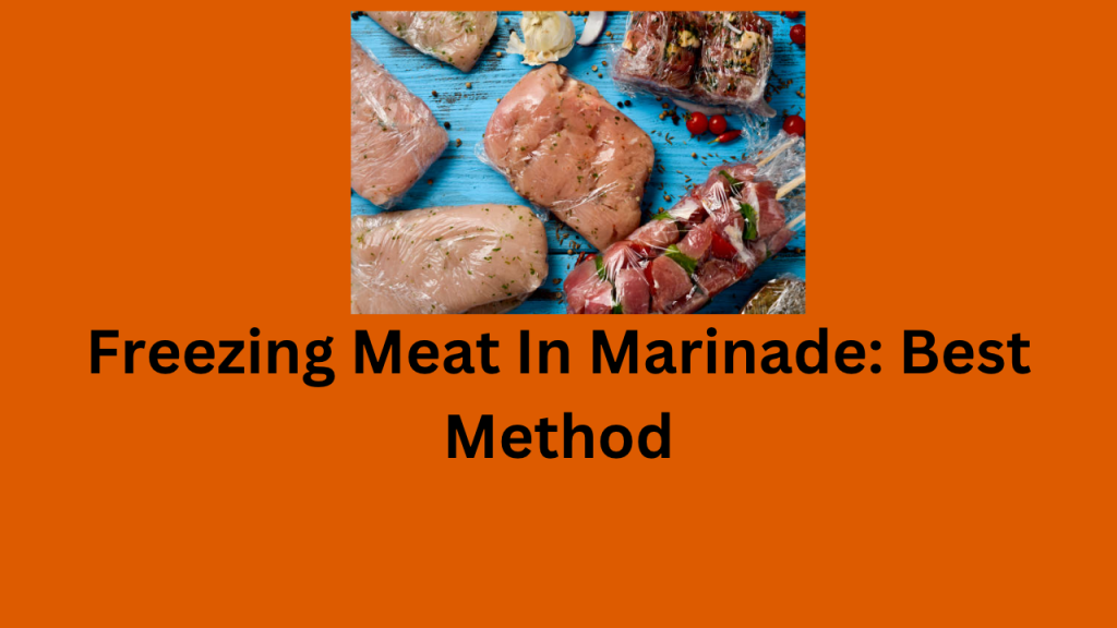 Freezing Meat In Marinade: Best Method &ndash; Breakfast Lunch