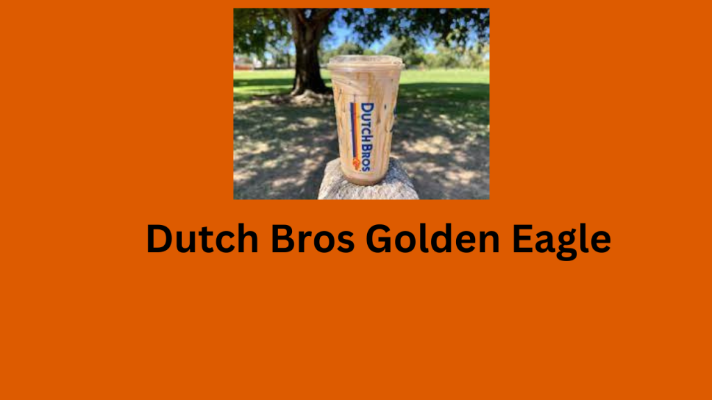 Dutch Bros Golden Eagle Everything You Need to know McDonald’s