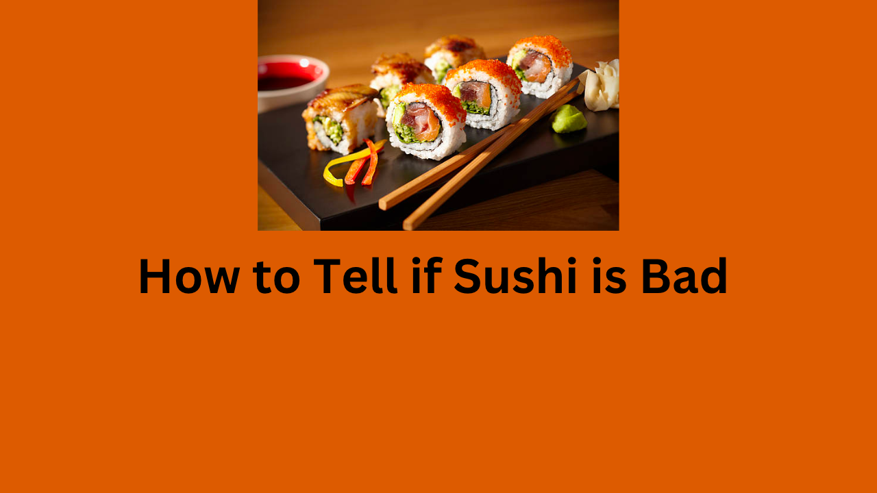 How to Tell if Sushi is Bad