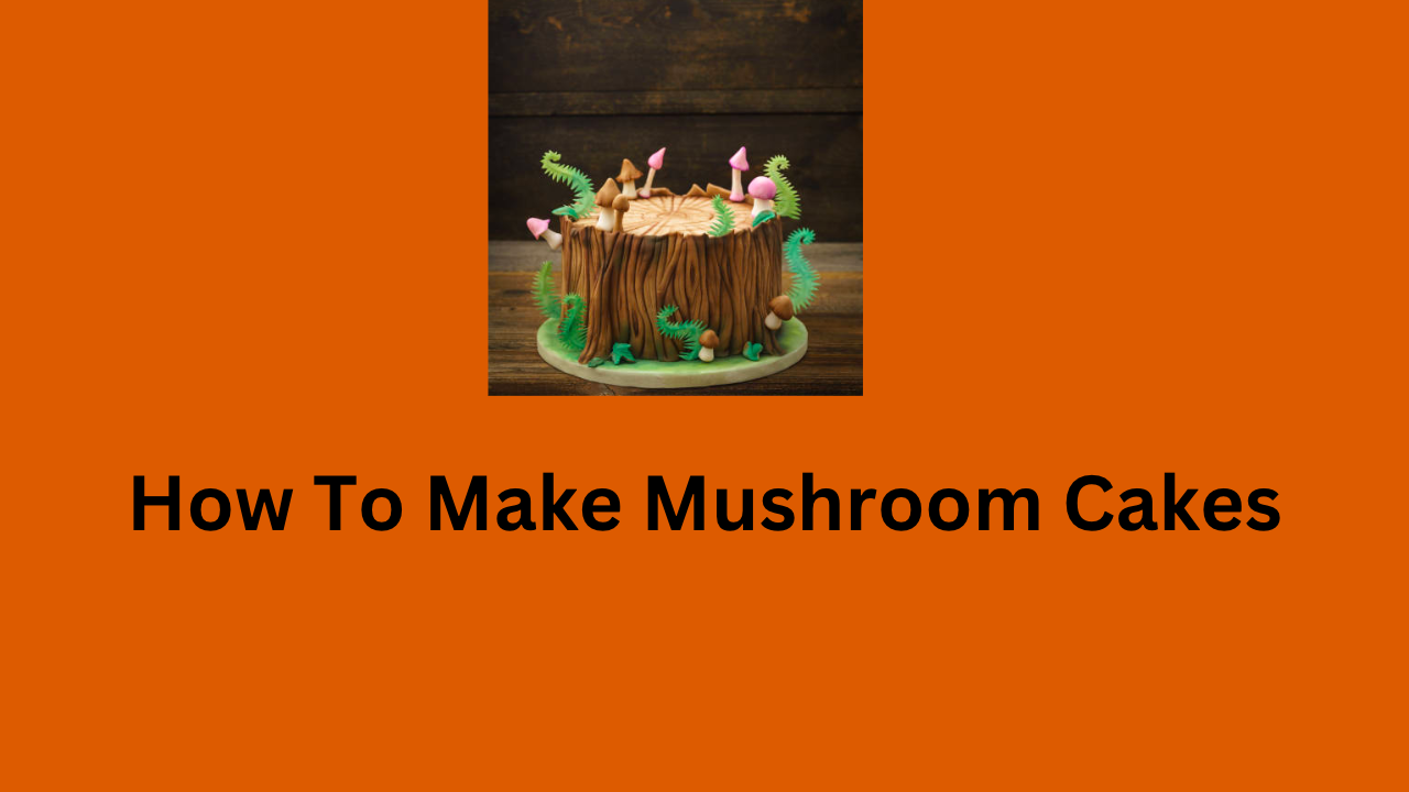 Mushroom Cakes