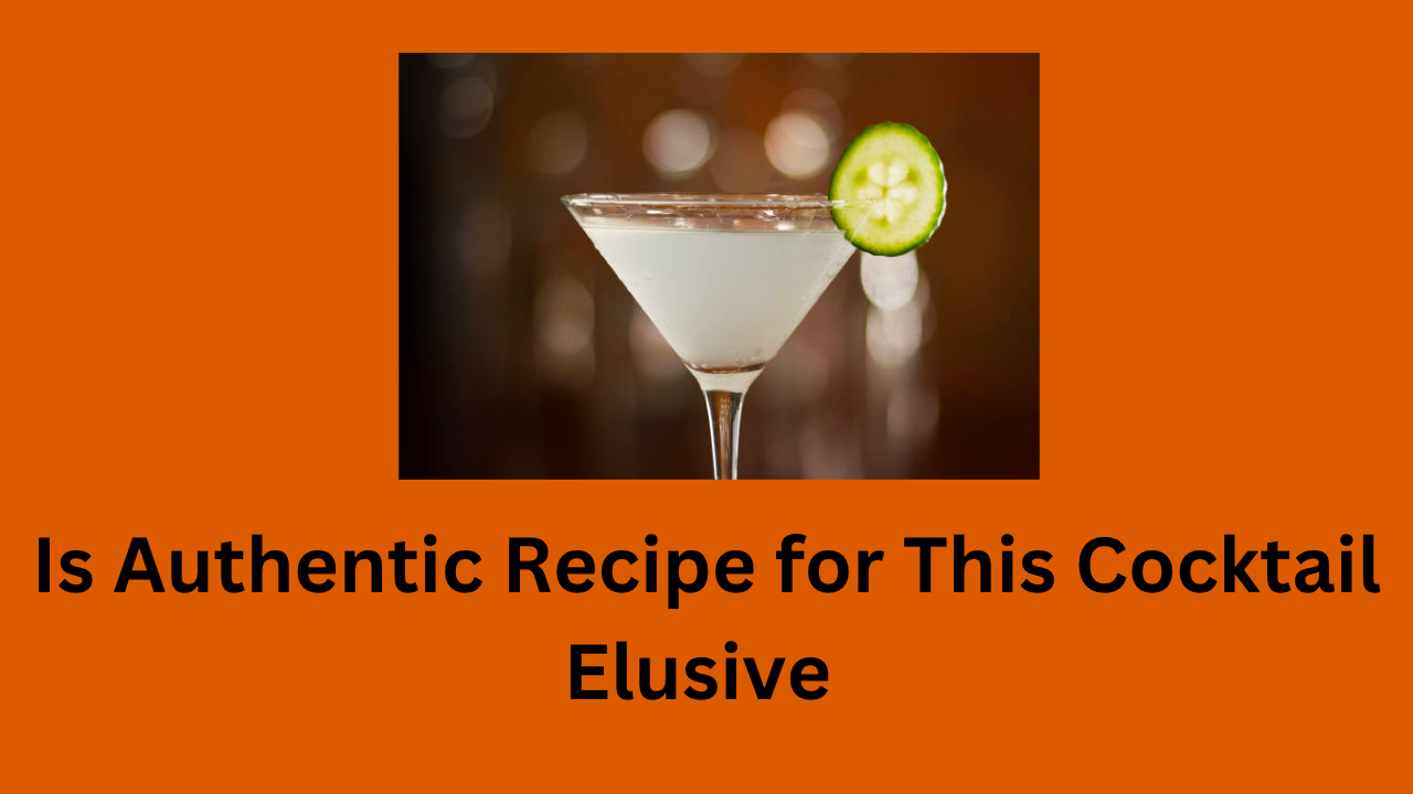 Is Authentic Recipe for This Cocktail Elusive 