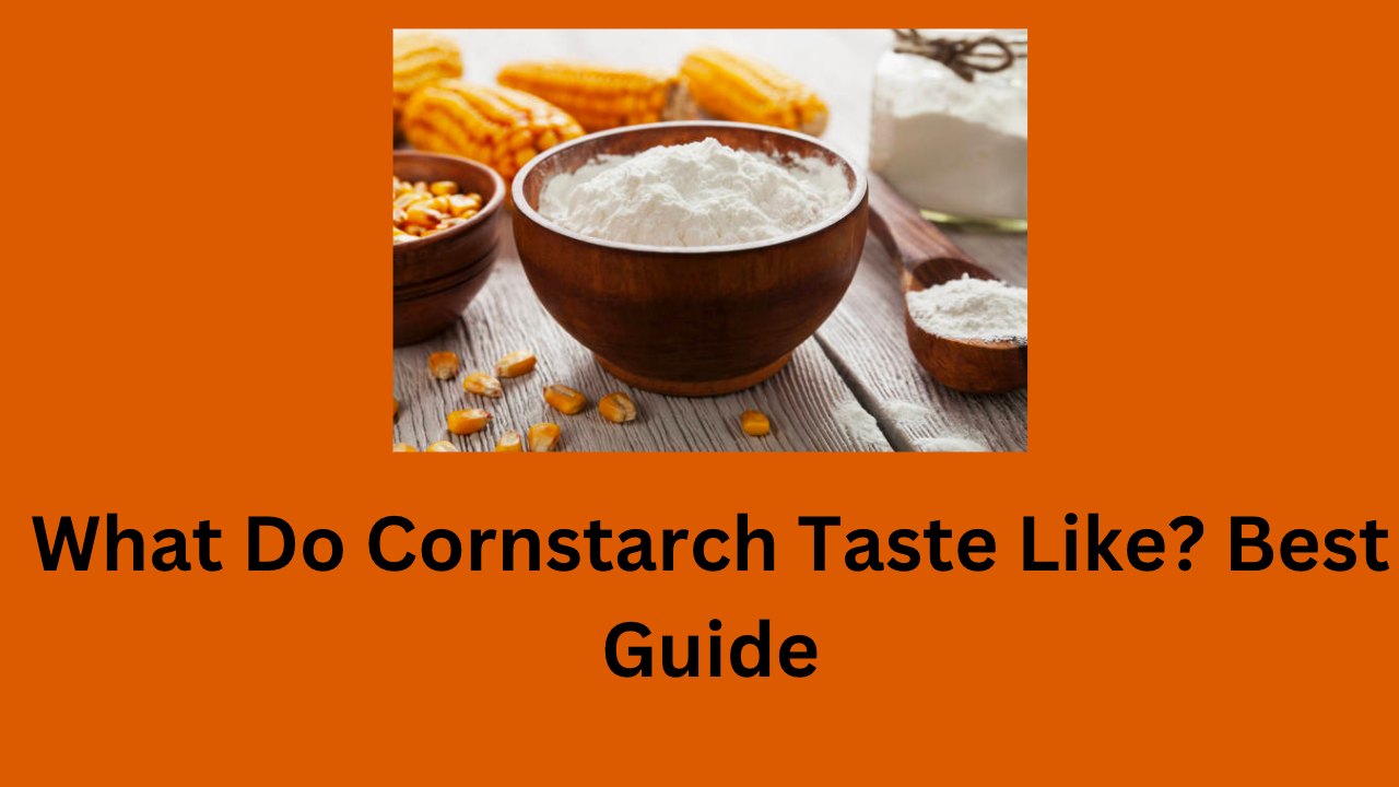 What Do Cornstarch Taste Like