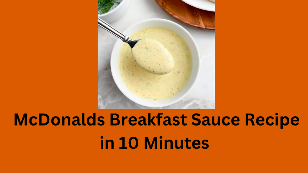 McDonalds Breakfast Sauce Recipe in 10 Minutes McDonald’s