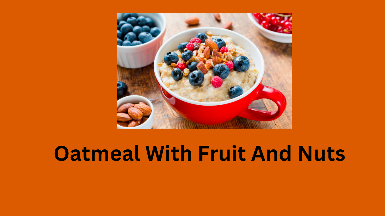 Oatmeal With Fruit And Nuts