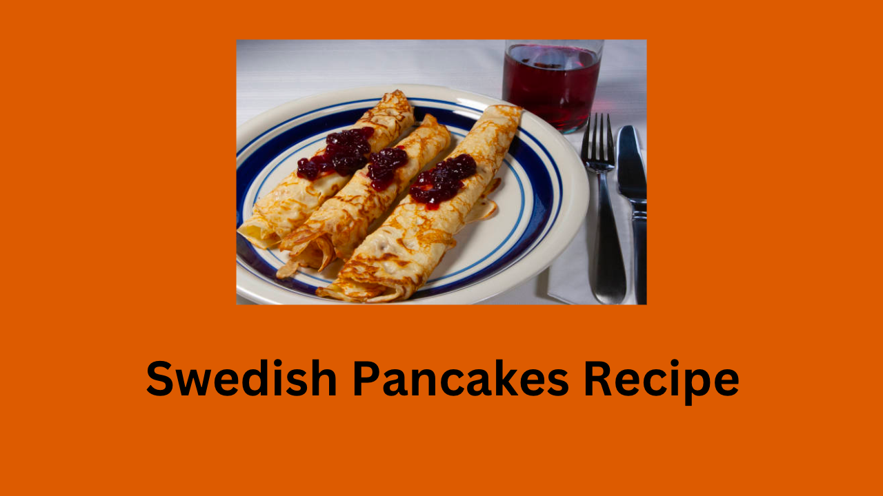 Swedish Pancakes Recipe