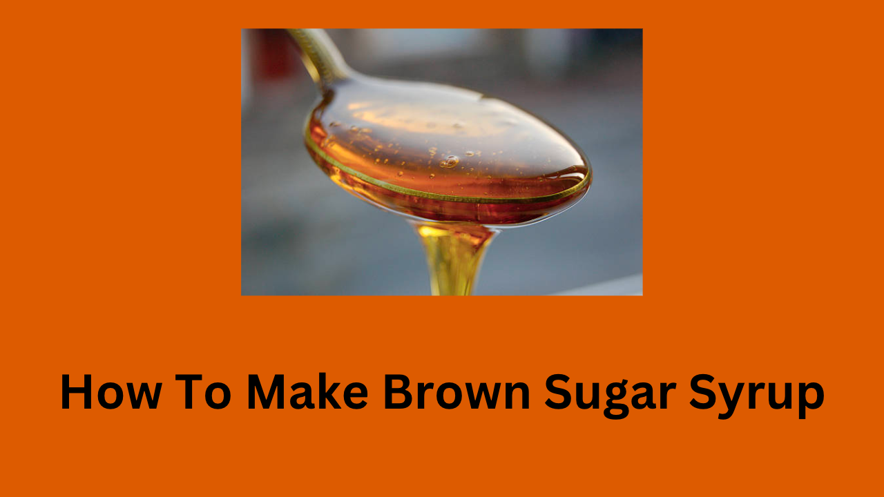 How To Make Brown Sugar Syrup
