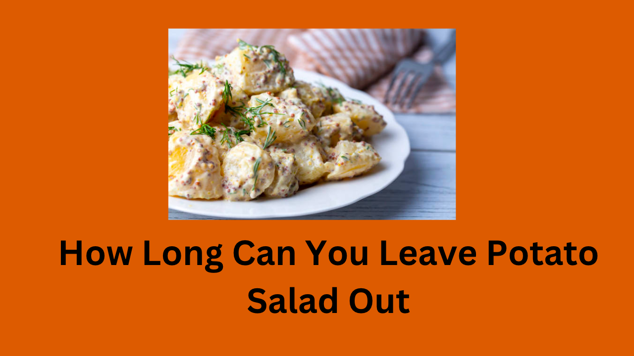 How Long Can You Leave Potato Salad Out