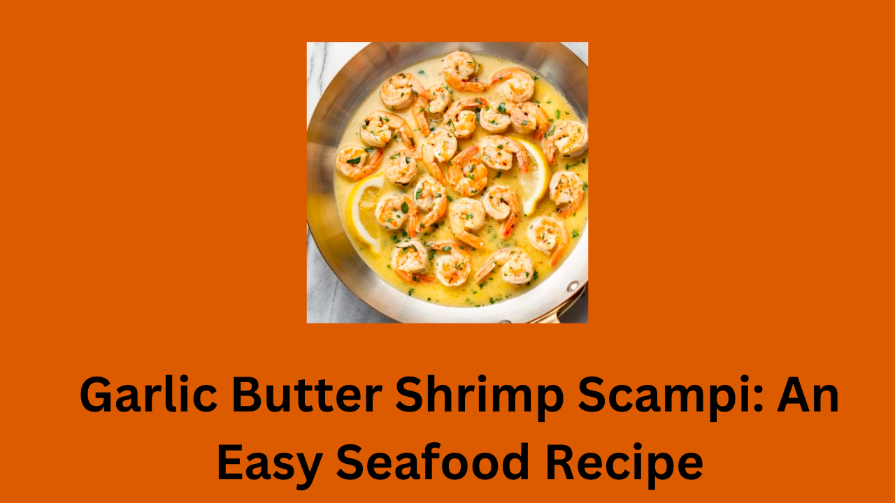 Garlic Butter Shrimp Scampi