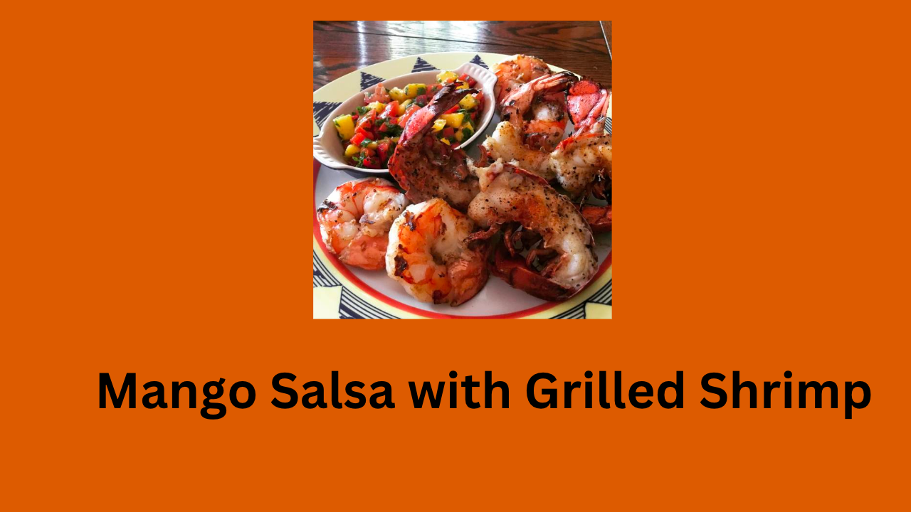 Mango Salsa with Grilled Shrimp