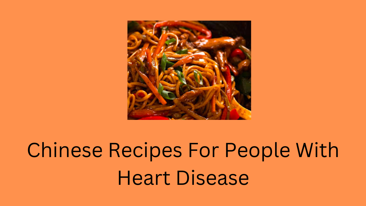 Chinese Recipes For People With Heart Disease