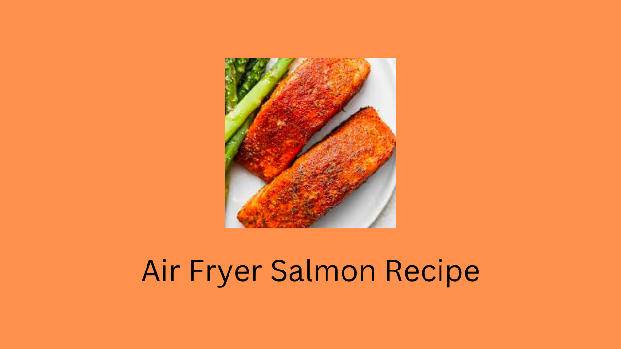 Air Fryer Salmon Recipe