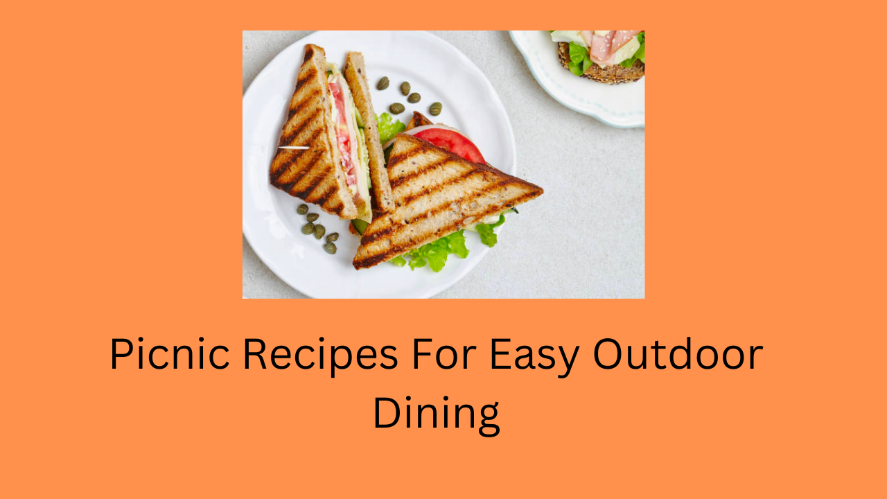 Picnic Recipes For Easy Outdoor Dining